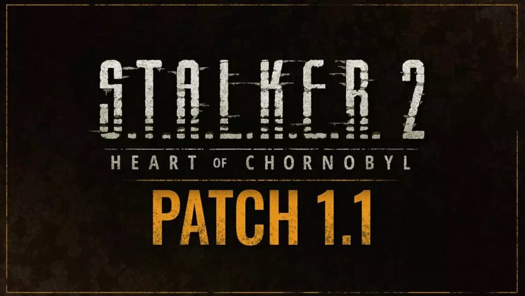 Released Patch 1.1 for S.T.A.L.K.E.R. 2